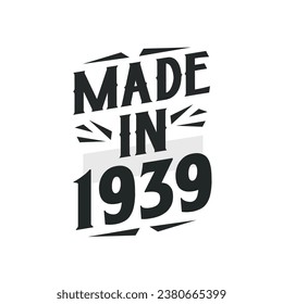 Made in 1939. Birthday Gift T-Shirt Design for who Born in 1939.