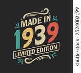 Made in 1939 Limited Edition, Vintage Birthday Quote 1939 Design