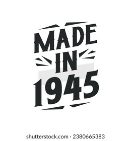 Made in 1945. Birthday Gift T-Shirt Design for who Born in 1945.