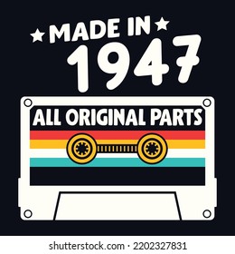 Made In 1947 All Original Parts, Vintage Birthday Design For Sublimation Products, T-shirts, Pillows, Cards, Mugs, Bags, Framed Artwork, Scrapbooking