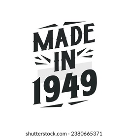 Made in 1949. Birthday Gift T-Shirt Design for who Born in 1949.