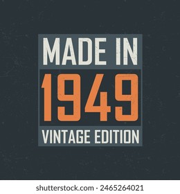 Made in 1949 Vintage Edition. Vintage birthday T-shirt for those born in the year 1949