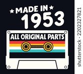 Made In 1953 All Original Parts, Vintage Birthday Design For Sublimation Products, T-shirts, Pillows, Cards, Mugs, Bags, Framed Artwork, Scrapbooking