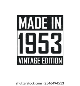 Made in 1953. Vintage birthday T-shirt for those born in the year 1953