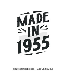 Made in 1955. Birthday Gift T-Shirt Design for who Born in 1955.