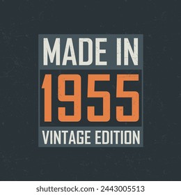 Made in 1955 Vintage Edition. Vintage birthday T-shirt for those born in the year 1955