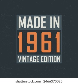 Made in 1961 Vintage Edition. Vintage birthday T-shirt for those born in the year 1961