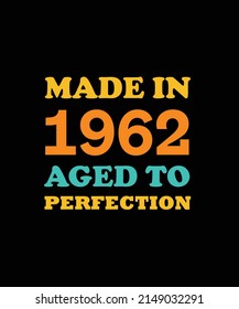 MADE in 1962 AGED to PERFECTION T-SHIRT DESIGN