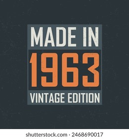 Made in 1963 Vintage Edition. Vintage birthday T-shirt for those born in the year 1963