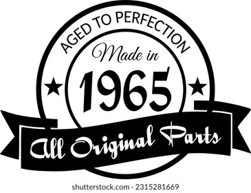Made in 1965, Aged to Perfection, All Original Parts