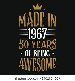 Made in 1967 50 years of being awesome typography tshirt design 