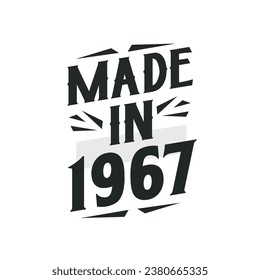 Made in 1967. Birthday Gift T-Shirt Design for who Born in 1967.