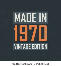 Made in 1970 Vintage Edition. Vintage birthday T-shirt for those born in the year 1970