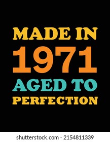 MADE in 1971 AGED to PERFECTION T-SHIRT DESIGN