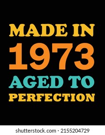 MADE in 1973 AGED to PERFECTION T-SHIRT DESIGN