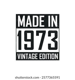 Made in 1973. Vintage birthday T-shirt for those born in the year 1973