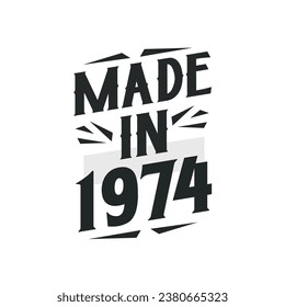 Made in 1974. Birthday Gift T-Shirt Design for who Born in 1974.