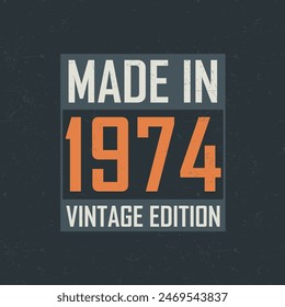 Made in 1974 Vintage Edition. Vintage birthday T-shirt for those born in the year 1974