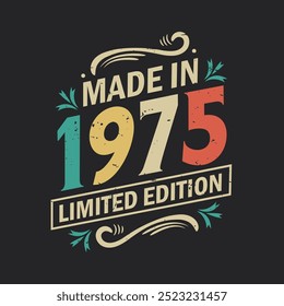 Made in 1975 Limited Edition, Vintage Birthday Quote 1975 Design