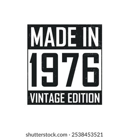 Made in 1976. Vintage birthday T-shirt for those born in the year 1976