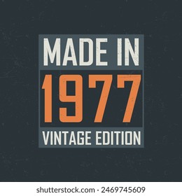 Made in 1977 Vintage Edition. Vintage birthday T-shirt for those born in the year 1977