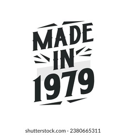 Made in 1979. Birthday Gift T-Shirt Design for who Born in 1979.