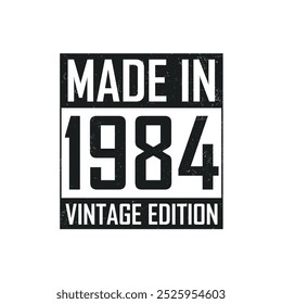 Made in 1984. Vintage birthday T-shirt for those born in the year 1984