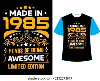 Made in 1985 37  years of being awesome limited edition t shirt design.