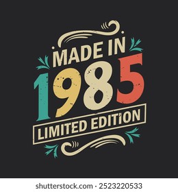 Made in 1985 Limited Edition, Vintage Birthday Quote 1985 Design