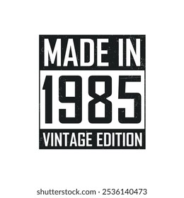 Made in 1985. Vintage birthday T-shirt for those born in the year 1985