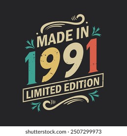 Made in 1991 Limited Edition, Vintage Birthday Quote 1991 Design