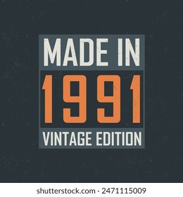 Made in 1991 Vintage Edition. Vintage birthday T-shirt for those born in the year 1991