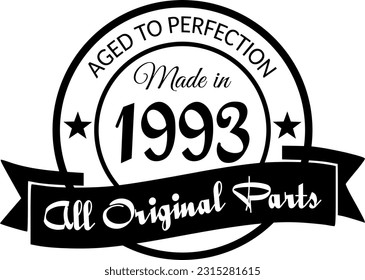 Made in 1993, Aged to Perfection, All Original Parts