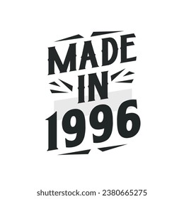 Made in 1996. Birthday Gift T-Shirt Design for who Born in 1996.