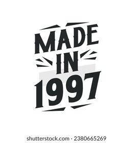 Made in 1997. Birthday Gift T-Shirt Design for who Born in 1997.