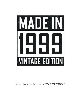 Made in 1999. Vintage birthday T-shirt for those born in the year 1999