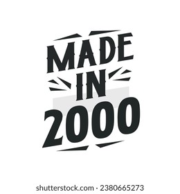 Made in 2000. Birthday Gift T-Shirt Design for who Born in 2000.