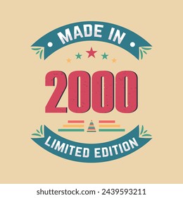 Made in 2000 limited edition birthday quote celebration design, vintage birthday celebration design.