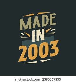 Made in 2003. 2003 Birthday Gift Tshirt Design Celebration.