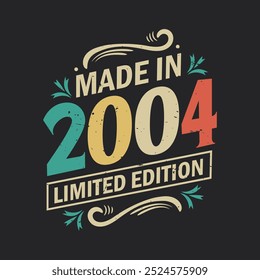 Made in 2004 Limited Edition, Vintage Birthday Quote 2004 Design