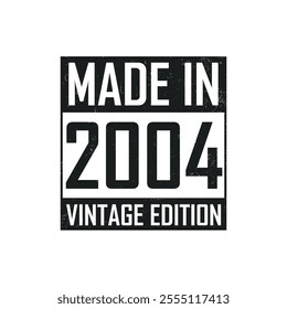 Made in 2004. Vintage birthday T-shirt for those born in the year 2004