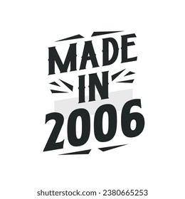 Made in 2006. Birthday Gift T-Shirt Design for who Born in 2006.