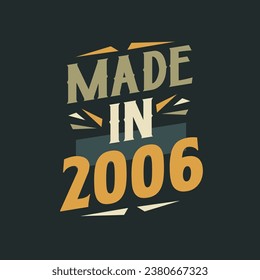 Made in 2006. 2006 Birthday Gift Tshirt Design Celebration.