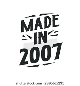 Made in 2007. Birthday Gift T-Shirt Design for who Born in 2007.