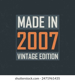 Made in 2007 Vintage Edition. Vintage birthday T-shirt for those born in the year 2007