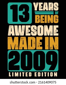 Made In 2009 13 years of beaing Awesome Retro Vintage Limited Edition Lettering Birthday Gifts 13-Year-Old Typography Vintage T-Shirt Design