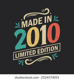 Made in 2010 Limited Edition, Vintage Geburtstag Zitat 2010 Design