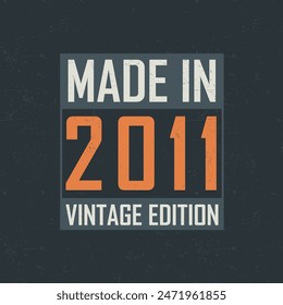 Made in 2011 Vintage Edition. Vintage birthday T-shirt for those born in the year 2011