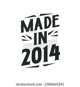 Made in 2014. Birthday Gift T-Shirt Design for who Born in 2014.