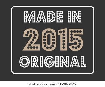 Made in 2015 original. Vintage year for commemorative date.